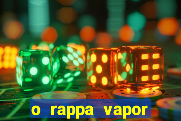 o rappa vapor barato letra